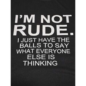 Plus Size XXL Black Shirt I'M NOT RUDE I just have the balls to say what.. /0389